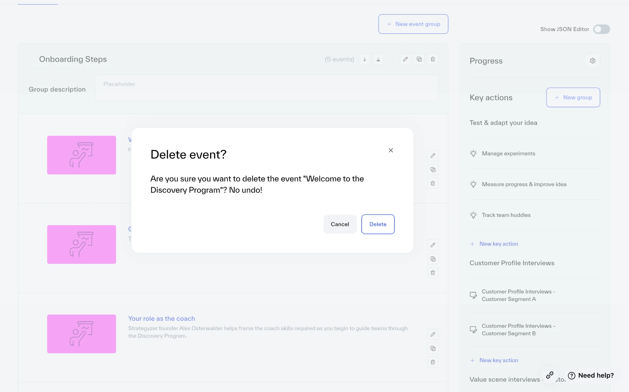 The old timeline with a Delete event dialog open. It asks: Are you sure you want to delete the event Welcome to the Discovery Program? No undo! Cancel and Delete sit below. Behind it are the Onboarding Steps events, and a Show JSON Editor switch at the top right.
