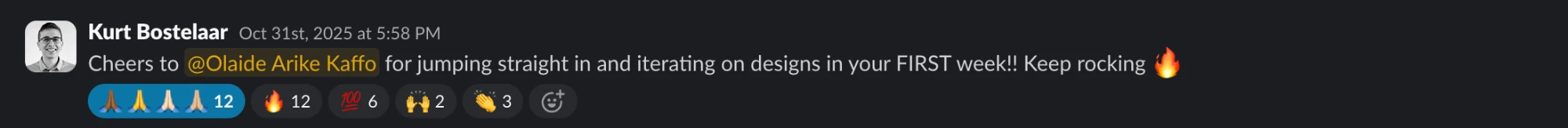 Slack message from Kurt Bostelaar: Cheers to @Olaide Arike Kaffo for jumping straight in and iterating on designs in your FIRST week!! Keep rocking 🔥